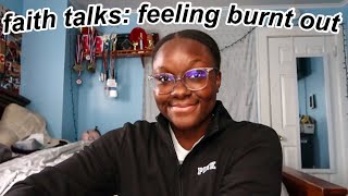 FEELING BURNT OUT | Faith Talks EP.1