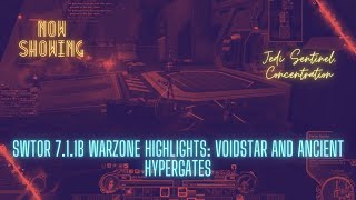 SWTOR 7.1.1b Warzone Highlights: VoidStar and Ancient Hypergates