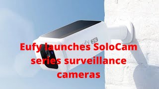 Eufy launches SoloCam series surveillance cameras