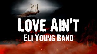 Eli Young Band - Love Ain't (Lyrics)