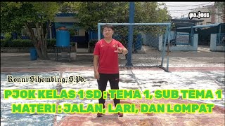 PJOK KELAS 1 SD : TEMA 1, SUB TEMA 1, MATERI JALAN, LARI, DAN LOMPAT