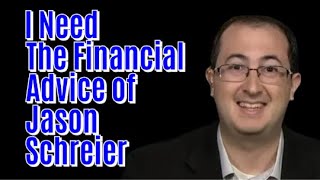 I Need the Financial Advice of Jason Schreier