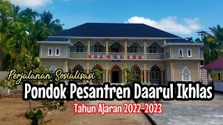 Perjalanan Sosialisasi Pondok Pesantren Daarul Ikhlas T.A 2022/2023 Yg Luar Biasa Penuh Dgn Kenangan