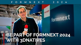 🔥 Experience Formnext 2024: The Ultimate Additive Manufacturing Event with 3Dnatives! 🔥