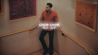 Chor Chor ( Slowed + Reverb ) - Prem Dhillon