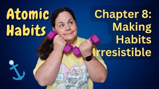 How to Make a Habit Irresistible! Ch 8 Atomic Habits Book Club for Weight Loss!