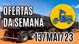 OFERTAS DE CAMINHOES DA SEMANA :: 13-MAI-23