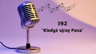 192. Kiedyż ujrzę Pana