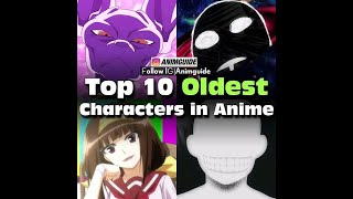 Top 7 the Most Oldest character In Anime 🧐