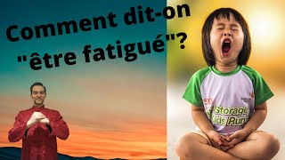 Comment dire "être fatigué"?