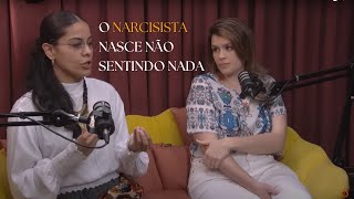 O que o narcisista sente quando nasce | O narcisista é anestesiado | Taryana Rocha e Nanda Perim