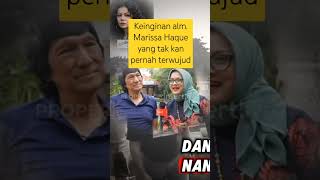 Keinginan Alm. Marissa Haque, tapi Allah berkehendak lain