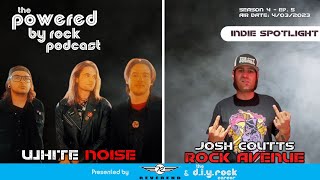 Season 4 - Ep. 5 - Indie Spotlight - Vegas rock band White Noise & Josh Coutts from Rock Avenue