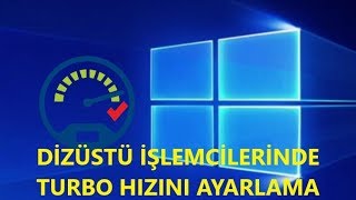 Laptop'ta Turbo Hızını Değiştime ( Laptop işlemcilerinde Turbo Hızını Değiştime)