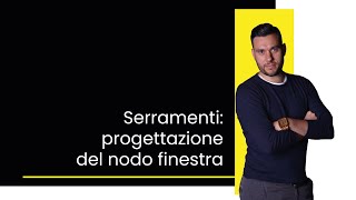 Serramenti: progettazione del nodo finestra