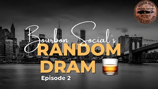 Bourbon Social’s Random Dram, Episode 2.