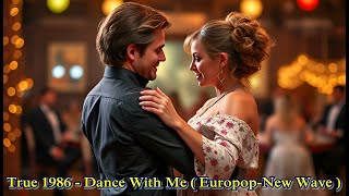 True 1986 - Dance With Me ( Europop-New Wave )