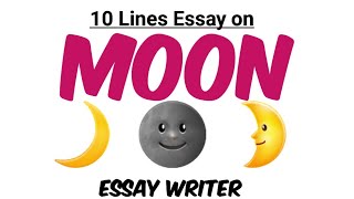 Moon || Moon Essay || 10 Lines Essay on Moon🌙