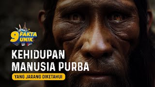 9 fakta unik Kehidupan Manusia Purba yang jarang diketahui