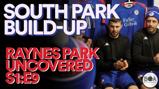 South Park Build-Up | Raynes Park Uncovered - S1:E9