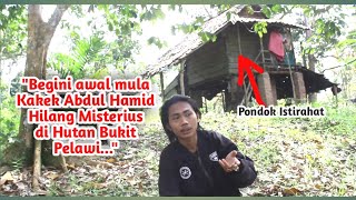 MENELUSURI TEMPAT MISTERIUS DI BUKIT PELAWI, TEMPAT KAKEK HAMID HILANG