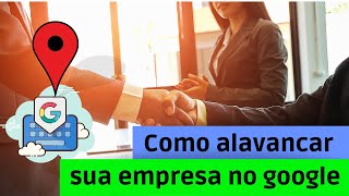 Como impulsionar sua empresa no Google e aparecer para mais pessoas - PARTE01