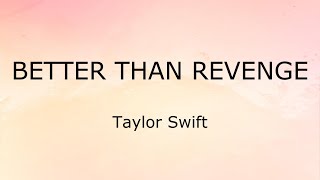 Better Than Revenge (Lyrics) - Taylor Swift