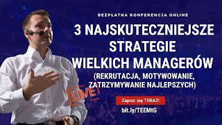 3 Strategie Top Managerów (Rekrutacja, Motywowanie, Zatrzymywanie Najlepszych) - Kurs dla Managerów