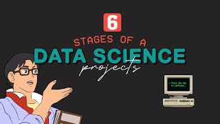 6 Stages of Data Science Project