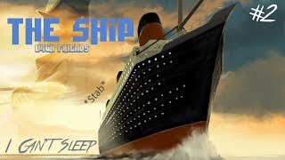 I CAN'T SLEEP - The Ship w/friends Ep.2