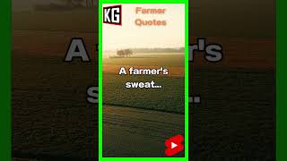 Farmer Quotes   A Farmers Sweat is