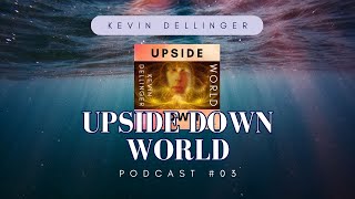 Episode 03 - Kevin Dellinger Music - Upside Down World - Podcast #alternativemusic #electronicmusic