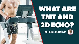 What are TMT and 2D Echo? | add-on scans & labs | Dr.Sunil Kumar G S |