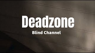 Deadzone - Blind Channel (Lyrics)