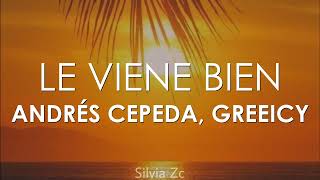 Andrés Cepeda, Greeicy - Le Viene Bien (Letra)