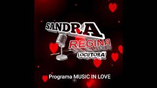 Melodias tocadas no Programa Music in love  by Sandra Regina ❤❤❤