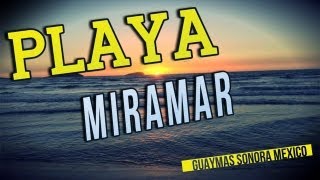 Playa Miramar - Guaymas Son.