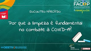 ENCONTRO MARCADO: Por que a limpeza é fundamental no combate à COVID-19?