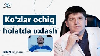 Ko‘zlar ochiq holatda uxlash | Dr_Zohidjon