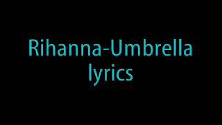 Umbrella ( lyrics ) - Rihanna