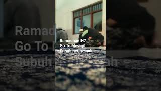 Ramadhan H7 Kita ke Mesigit Sholat Subuh berjamaah