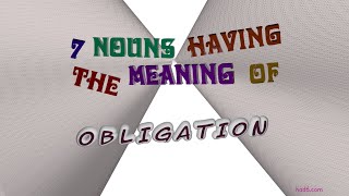 obligation - 12 nouns which are synonym to obligation (sentence examples)