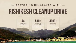 Restoring Himalayas: Rishikesh Cleanup Drive | Indian Green Army x Raw Himalayas