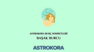 Mart Ayı Astrokora Başak Burcu Sohbeti