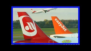 Genehmigung der eu-kommission: easyjet darf teile von air berlin übernehmen