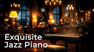 Exquisite Jazz Piano Music - Relaxing Jazz Instrumental Background Music for Good Day, Chill