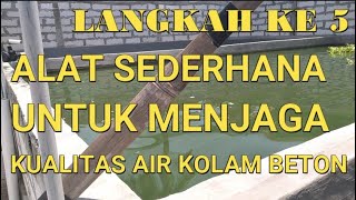 CARA BUDIDAYA IKAN GURAME DI KOLAM BETON - LANGKAH 5 MENJAGA KUALITAS AIR DENGAN ALAT YANG SEDERHANA