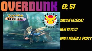 Overdunk - Ep 57 - Zacian!? New Patch!? What Makes a Pro!? - a competitive Pokemon UNITE Podcast