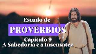 Estudo bíblico de Provérbios 9 - A sabedoria e a Insensatez