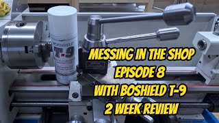 Messing in the Shop Episode 8-Lathe Cleanup, Future Project with Degree Wheel, BoShield T-9 results